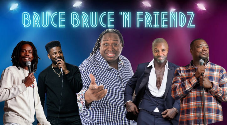 Bruce Bruce ‘N Friendz